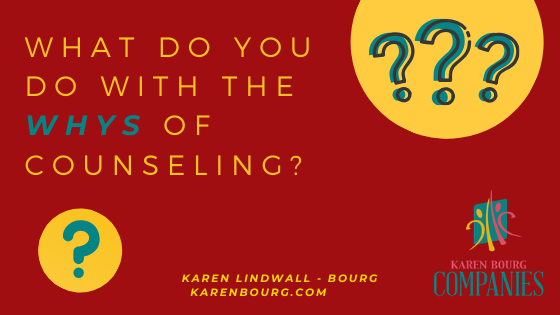 What do you do with the WHYS in Counseling?