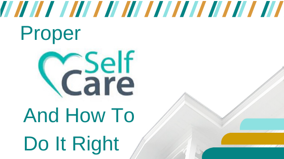 Proper Self Care and How to Do It Right