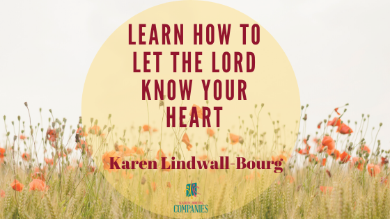 Learn How to Let the Lord Know Your Heart