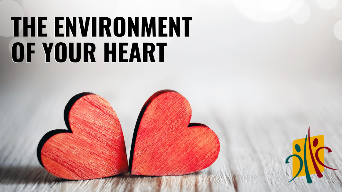 The Environment of Your Heart