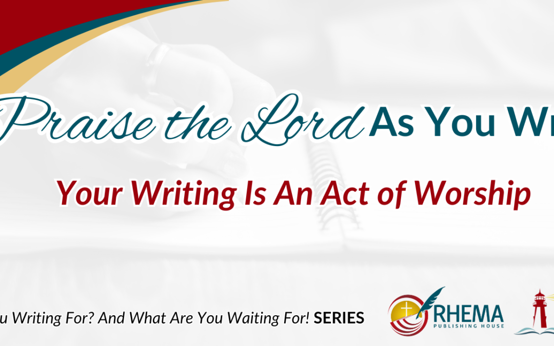 Praise the Lord as You Write!