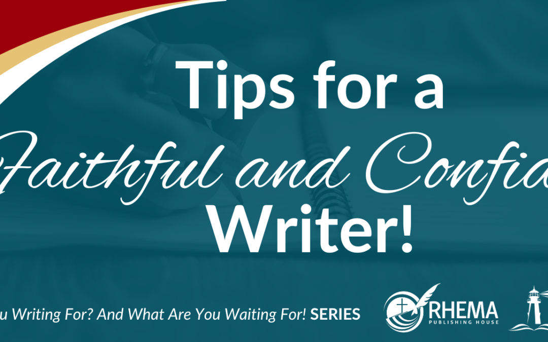 Tips for a Faithful and Confident Writer!